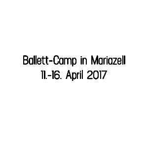 Ballett-Camp in Mariazell 2017